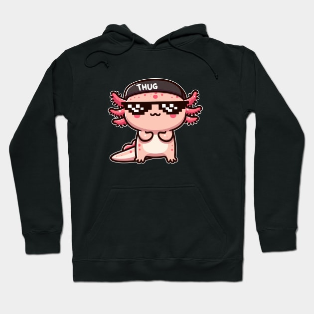 Thug axolotl life Hoodie by fikriamrullah